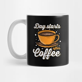 Day starts after Coffee Mug